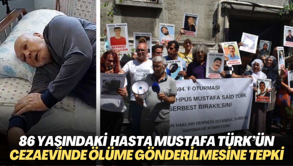 İHD’den 86 yaşındaki yatalak hasta Mustafa Said Türk’ün cezaevinde ölüme gönderilmesine tepki