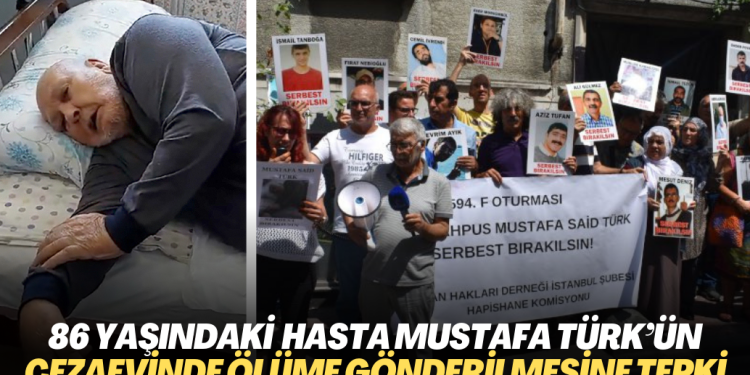 İHD’den 86 yaşındaki yatalak hasta Mustafa Said Türk’ün cezaevinde ölüme gönderilmesine tepki