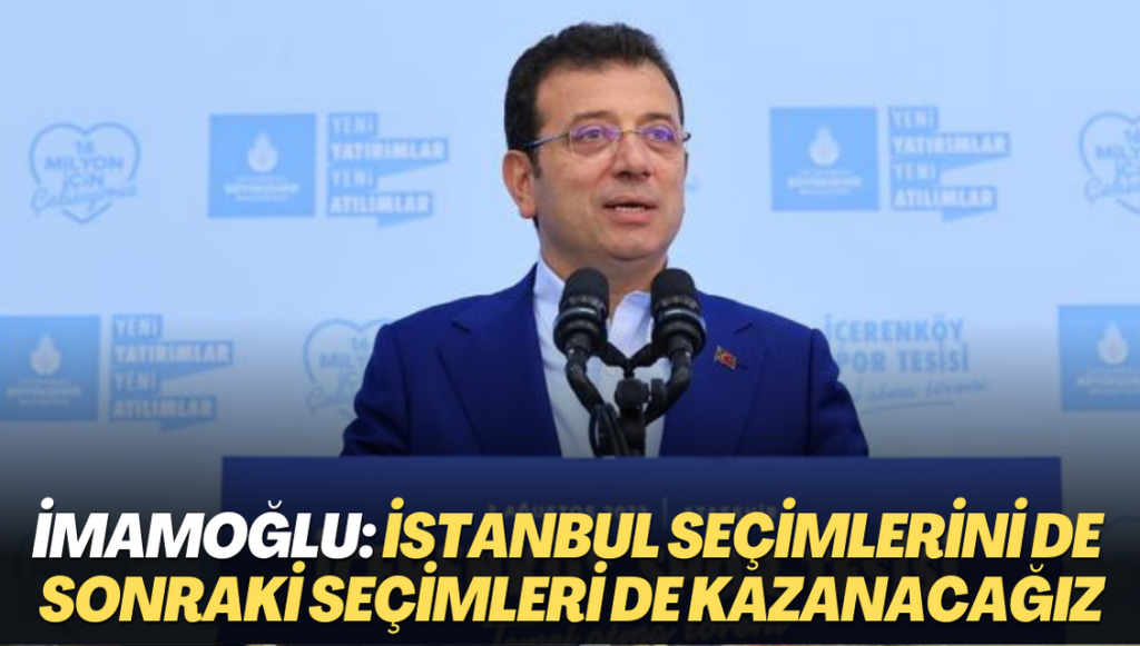 İmamoğlu: İstanbul seçimlerini de sonraki seçimleri de kazanacağız