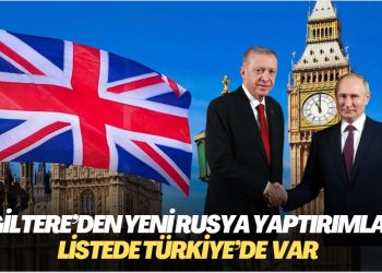 İngiltere’den yeni Rusya yaptırımları: Türkiye’de var
