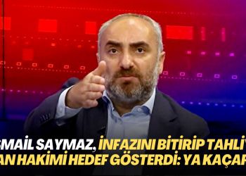 İsmail Saymaz, infazını bitirip tahliye olan hakimi hedef gösterdi: Ya kaçarsa!