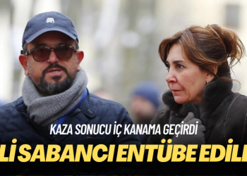 Kaza sonucu iç kanama geçiren Ali Sabancı entübe edildi