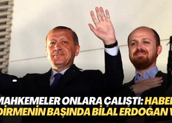 Mahkemeler Erdoğan ailesine çalıştı: Haber sildirmenin başında Bilal Erdoğan yer aldı