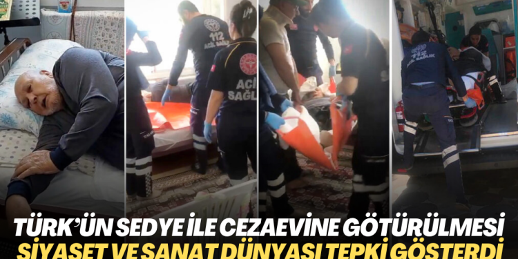 Mustafa Türk’ün sedyeyle cezaevine götürülmesine siyasetçi ve sanatçılardan tepki: ‘Bu kadar acımasızlık olmaz’