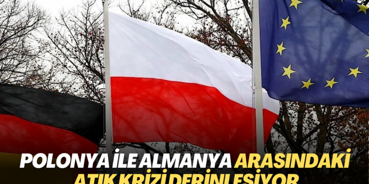 Polonya ile Almanya arasındaki atık krizi derinleşiyor