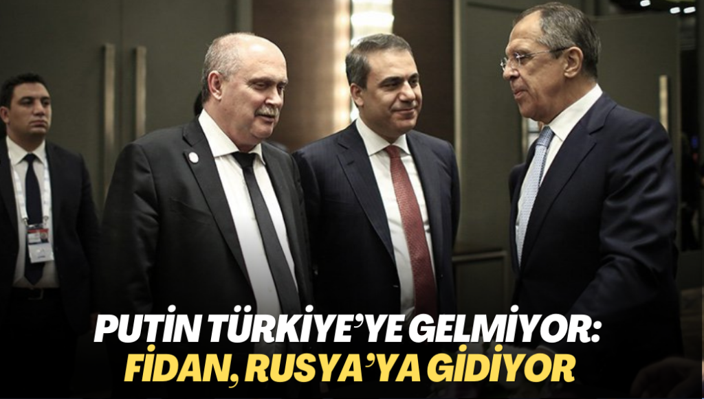 Putin Türkiye‘ye gelmiyor: Fidan, Rusya’ya gidiyor