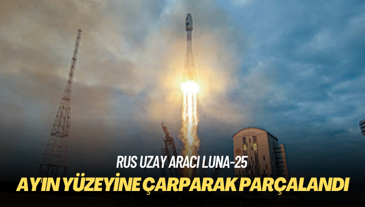 Rus uzay aracı ‘Luna-25’ Ay’ın yüzeyine çarparak parçalandı