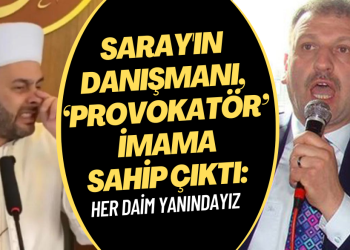 Saray danışmanı, ‘provokatör’ imam Halil Konakçı’ya sahip çıktı: Her daim yanındayız