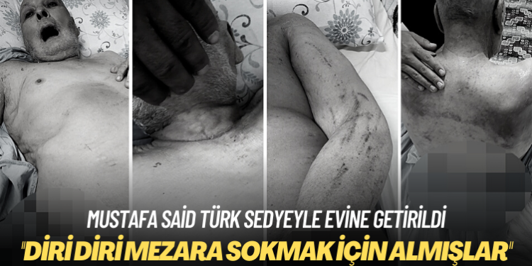 Sedyeyle cezaevine götürülen Mustafa Said Türk sedyeyle evine getirildi