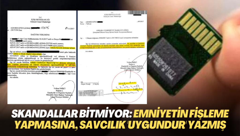 Skandallar bitmiyor: Emniyetin Fişleme yapmasına, Savcılık ‘Uygundur’ yazmış