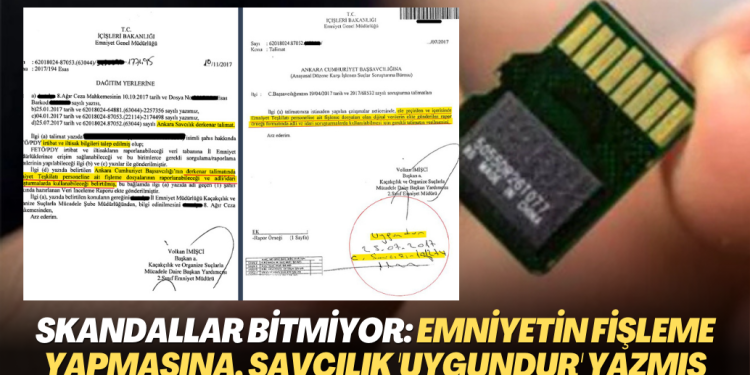 Skandallar bitmiyor: Emniyetin Fişleme yapmasına, Savcılık ‘Uygundur’ yazmış