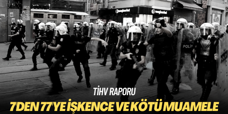 TİHV raporu: 7’den 77’ye işkence ve kötü muamele