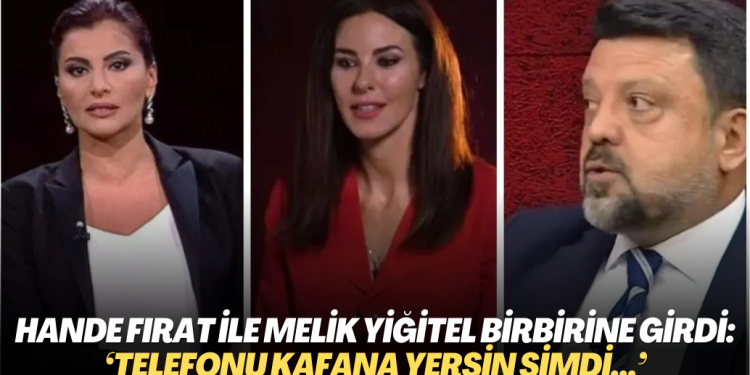 Yandaş gazeteciler Hande Fırat ile Melik Yiğitel birbirine girdi: ‘Telefonu kafana yersin şimdi…’