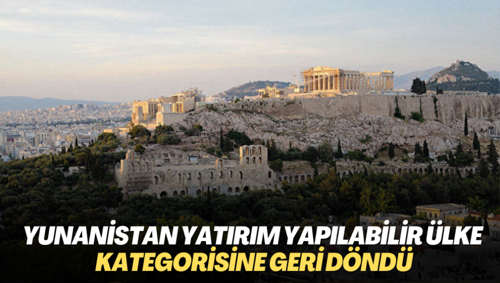 Yunanistan yatırım yapılabilir ülke kategorisine geri döndü