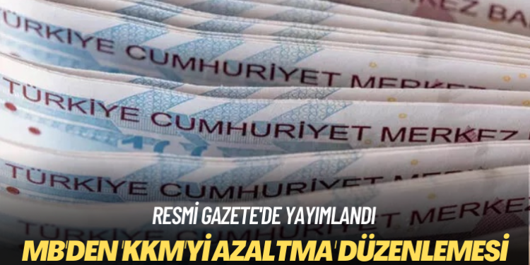 Merkez Bankası’ndan ‘KKM’yi azaltma’ düzenlemesi