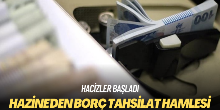 Hacizler başladı: Hazine’den borç tahsilat hamlesi