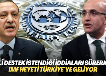 Mali destek istendiği iddiaları sürerken, IMF heyeti Türkiye’ye geliyor