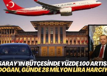 Saray’ın bütçesinde yüzde 100 artış: Erdoğan, günde 28 milyon lira harcıyor