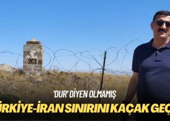 ‘Dur’ diyen olmamış: Türkiye-İran sınırını kaçak geçti