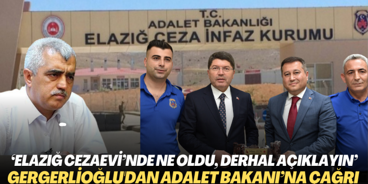 ‘Elazığ Cezaevi’nde ne oldu, derhal açıklayın’ Gergerlioğlu’dan Adalet Bakanı’na çağrı