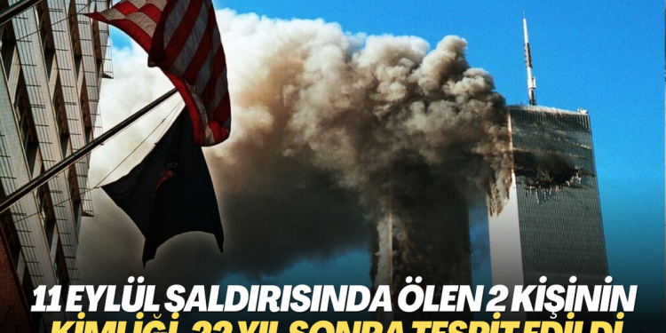 11 Eylül saldırısında ölen 2 kişinin kimliği, 22 yıl sonra tespit edildi