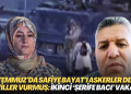 15 Temmuz’da Safiye Bayat’ı askerler değil siviller vurmuş: İkinci ‘Şerife Bacı’ vakası ortaya çıktı!