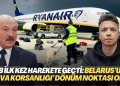 AB ilk kez ciddi: Belarus’un ‘hava korsanlığı’ dönüm noktası oldu
