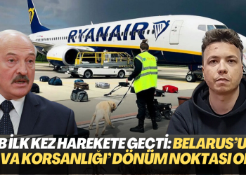 AB ilk kez ciddi: Belarus’un ‘hava korsanlığı’ dönüm noktası oldu