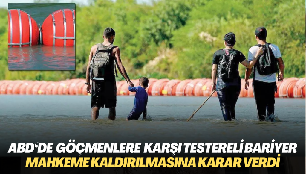 ABD‘de mahkeme göçmenlere karşı yerleştirilen testereli bariyerlerin kaldırılmasına karar verdi