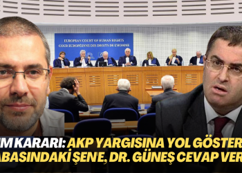 AİHM’in ihlal kararı: AKP yargısına yol göstermeye çabalayan Erşan Şen’e Dr. Gökhan Güneş cevap verdi
