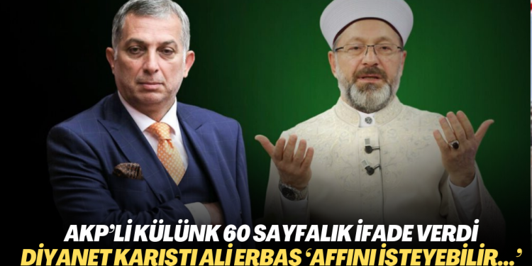 AKP’li Külünk 60 sayfalık ifade verdi, Diyanet karıştı: Ali Erbaş ‘Affını isteyebilir…’