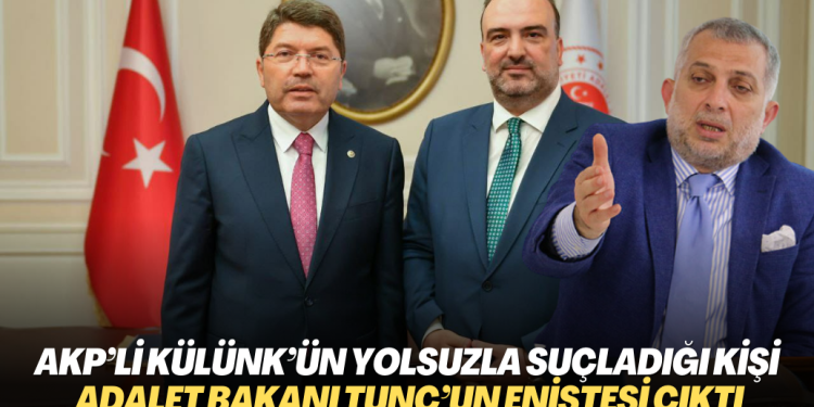 AKP’li Külünk’ün yolsuzla suçladığı kişi Adalet Bakanı Tunç’un eniştesi çıktı