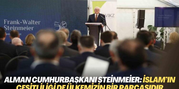 Alman Cumhurbaşkanı Steinmeier: İslam’ın çeşitliliği de ülkemizin bir parçasıdır