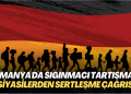 Almanya’da sığınmacı tartışması: Siyasilerden sertleşme çağrısı