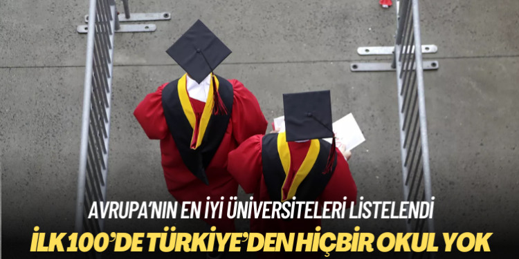 Avrupa’nın en iyi üniversiteleri listelendi: İlk 100’de Türkiye’den hiçbir okul yok