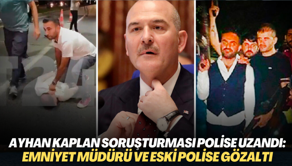 Ayhan Bora Kaplan soruşturması polise uzandı:  Emniyet Müdürü ve eski polis gözaltına alındı