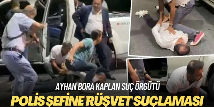 Ayhan Bora Kaplan’dan polis şefine ‘rüşvet’ suçlaması
