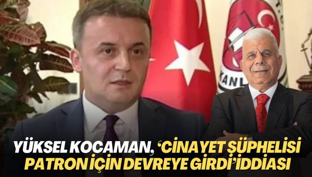 Aykut Kocaman, ‘Cinayet şüphelisi patronun dosyası için devreye girdi‘ iddiası