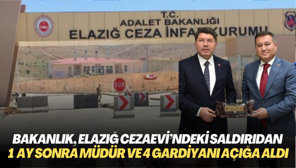 Bakanlık, Elazığ Cezaevi’ndeki saldırıdan bir ay sonra müdür ve 4 gardiyanı açığa aldı