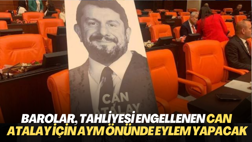 Barolar, tahliyesi engellenen Can Atalay için AYM önünde eylem yapacak