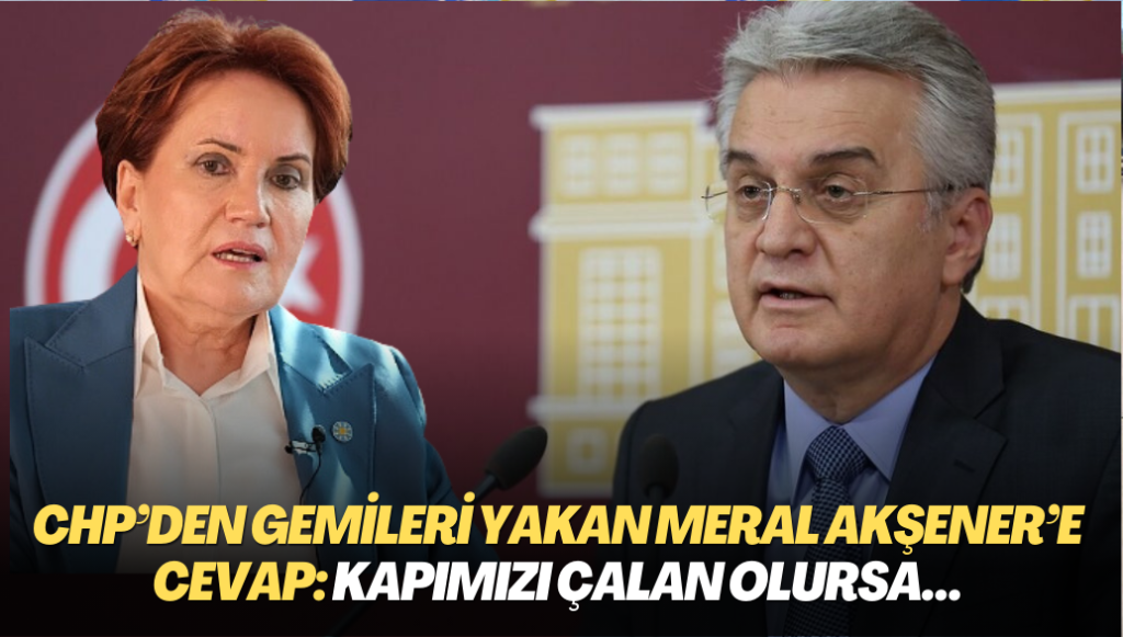 CHP’den gemileri yakan Meral Akşener’e cevap: Kapımızı çalan olursa…