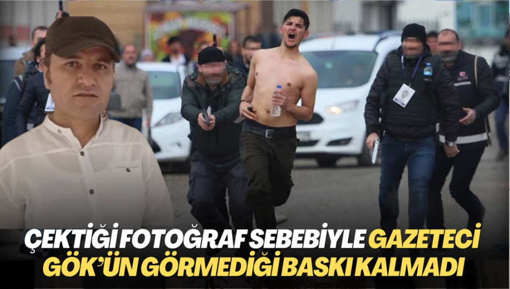 Çektiği fotoğraf sebebiyle gazeteci Abdurrahman Gök’ün görmediği baskı kalmadı