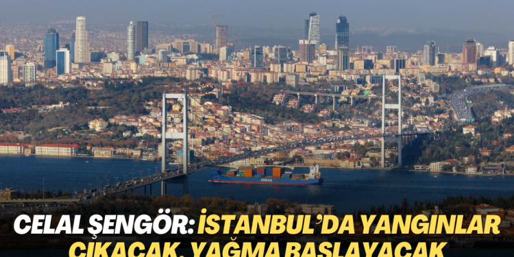 Celal Şengör: İstanbul’da Yangınlar çıkacak, yağma başlayacak