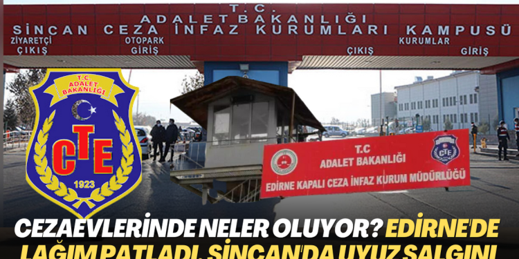 Cezaevlerinde neler oluyor? Edirne’de lağım patladı, Sincan’da uyuz salgını