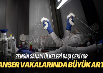 Dünya genelinde kanser vakalarında büyük artış
