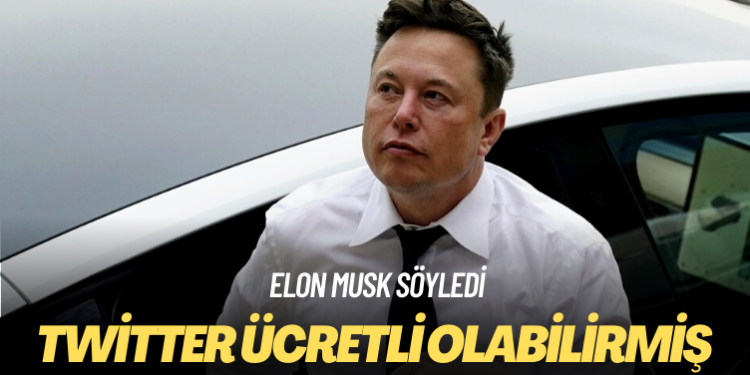 Elon Musk, Twitter’ın ücretli olabileceğini söyledi