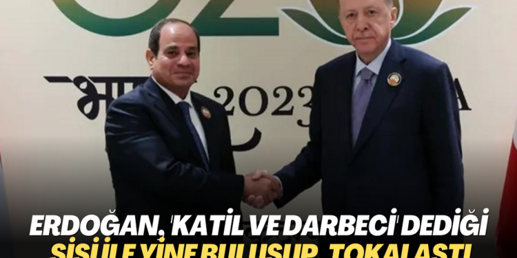 Erdoğan, ‘katil ve darbeci’ dediği Sisi ile yine  buluşup, tokalaştı