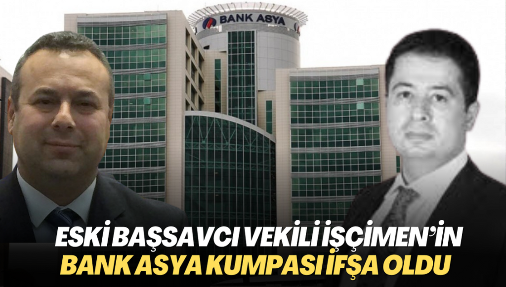 Eski Başsavcı Vekili İşçimen’in Bank Asya kumpası ifşa oldu