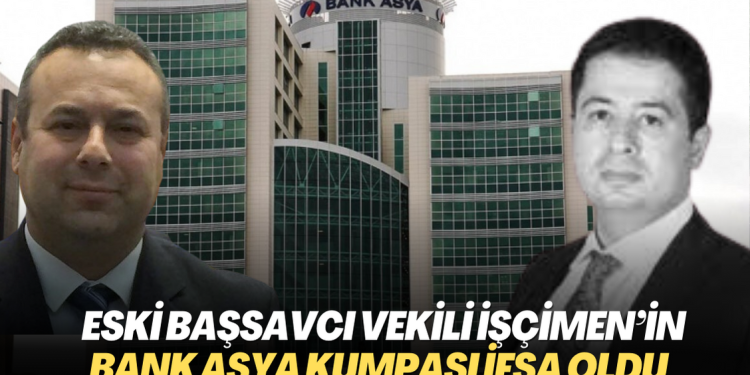 Eski Başsavcı Vekili İşçimen’in Bank Asya kumpası ifşa oldu