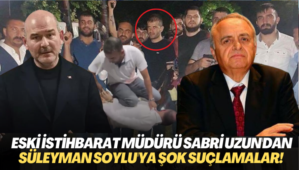 Eski İstihbarat Müdürü Sabri Uzun’dan Süleyman Soylu’ya şok suçlamalar!